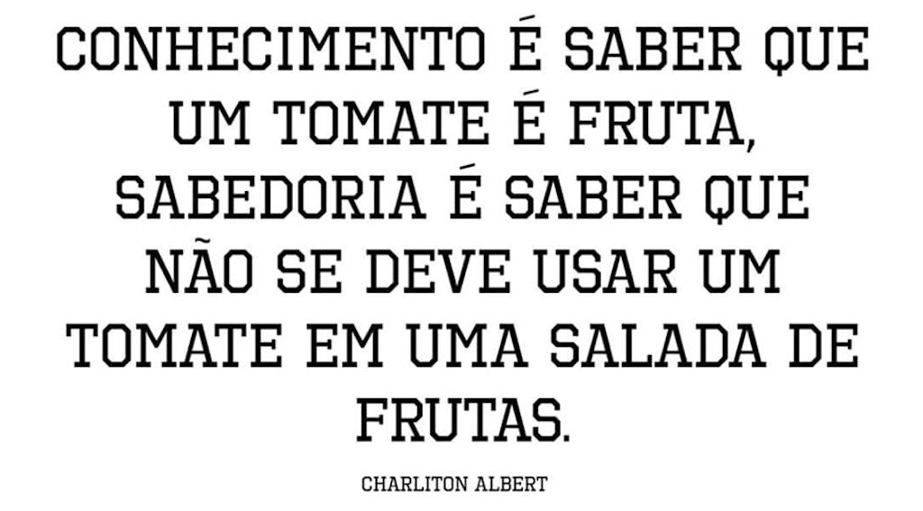 Não confunda conhecimento com sabedoria