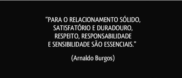 para-o-relacionamento-solido-satisfatorio-e-duradouro-respeito-responsabilidade-e-arnaldo-burgos-frase-1994-4017