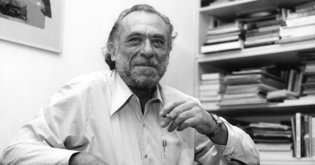 Charles Bukowski; “Sinta mais, pense menos”.